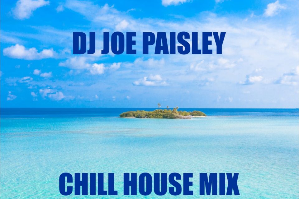 dj joe paisley chill house mix1